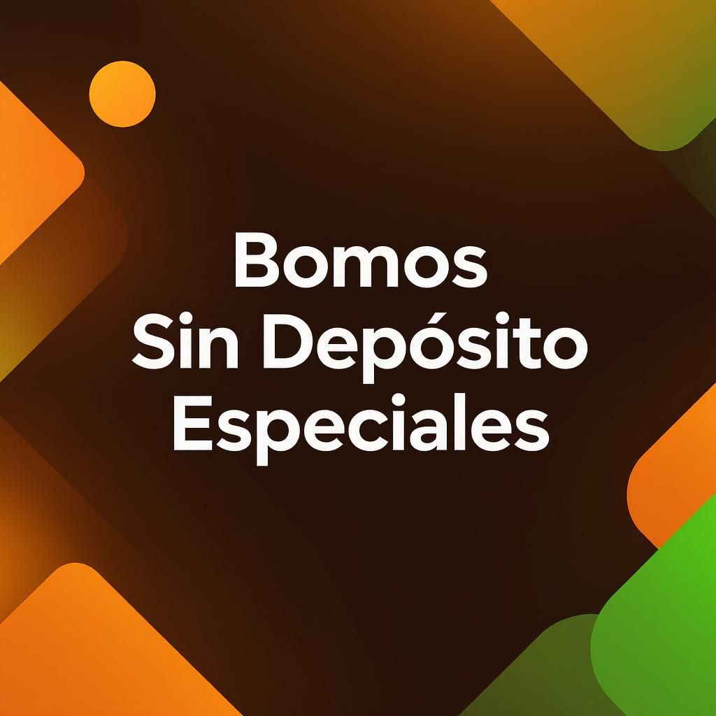 Bonos Sin Depósito Especiales